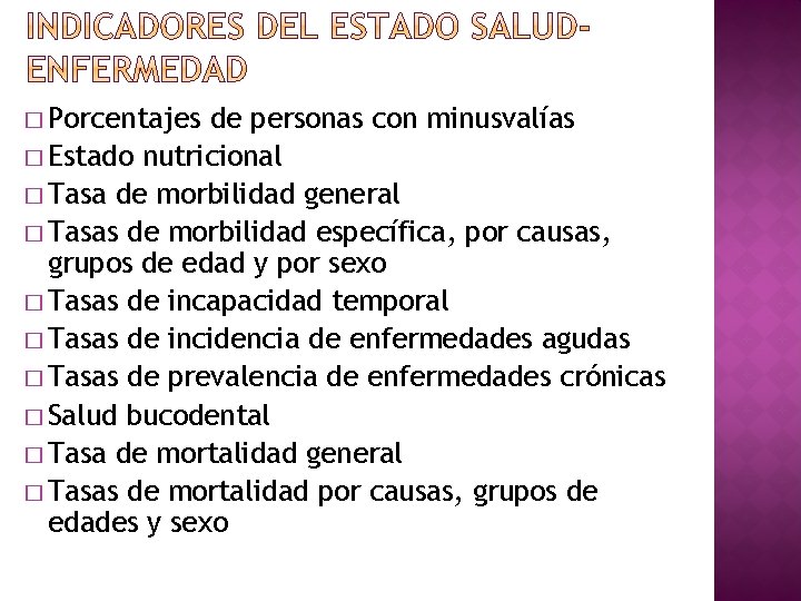 � Porcentajes de personas con minusvalías � Estado nutricional � Tasa de morbilidad general