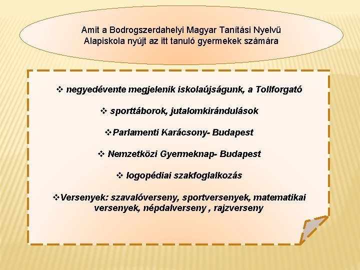Amit a Bodrogszerdahelyi Magyar Tanítási Nyelvű Alapiskola nyújt az itt tanuló gyermekek számára v Amit a Bodrogszerdahelyi Magyar Tanítási Nyelvű Alapiskola nyújt az itt tanuló gyermekek számára v