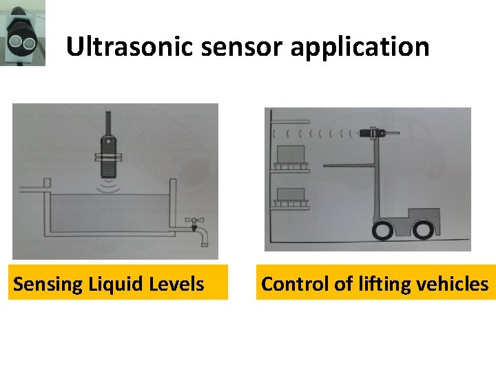 Ultrasonic sensor application Sensing Liquid Levels Control of lifting vehicles Ultrasonic sensor application Sensing Liquid Levels Control of lifting vehicles