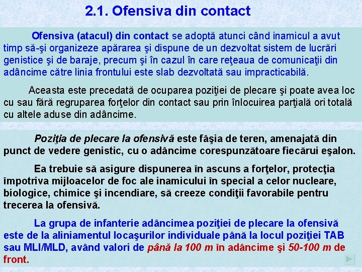 2. 1. Ofensiva din contact Ofensiva (atacul) din contact se adoptă atunci când inamicul