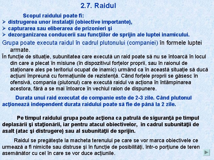 2. 7. Raidul Scopul raidului poate fi: Ø distrugerea unor instalaţii (obiective importante), Ø