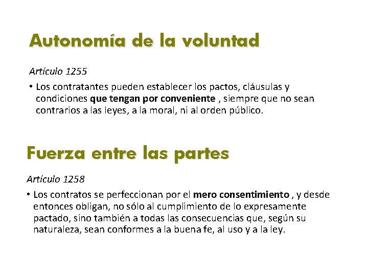 Autonomía de la voluntad Artículo 1255 • Los contratantes pueden establecer los pactos, cláusulas
