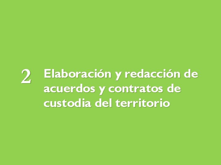 2 Elaboración y redacción de acuerdos y contratos de custodia del territorio 