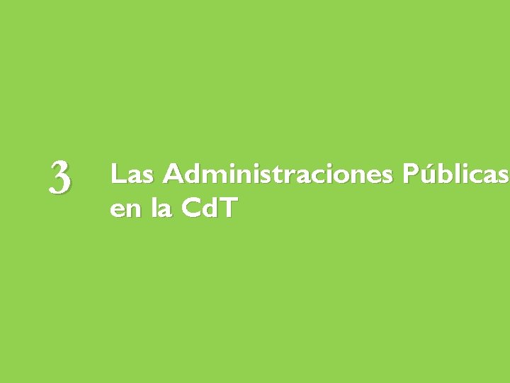 3 Las Administraciones Públicas en la Cd. T 