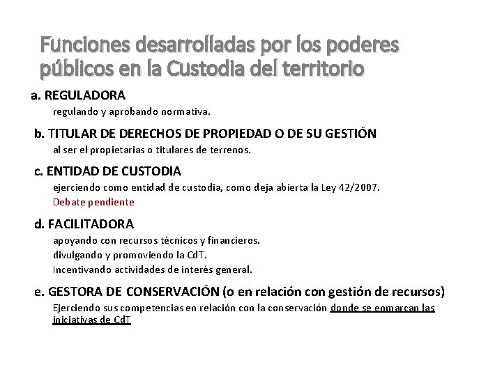 Funciones desarrolladas por los poderes públicos en la Custodia del territorio a. REGULADORA regulando