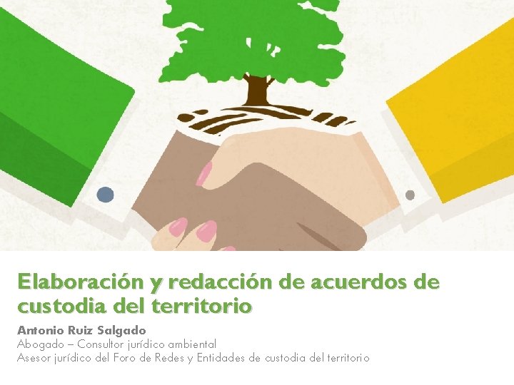 Elaboración y redacción de acuerdos de custodia del territorio Antonio Ruiz Salgado Abogado –