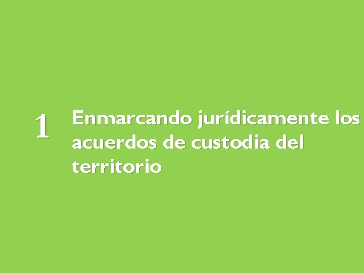 1 Enmarcando jurídicamente los acuerdos de custodia del territorio 