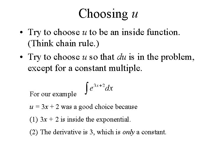 Choosing u • Try to choose u to be an inside function. (Think chain