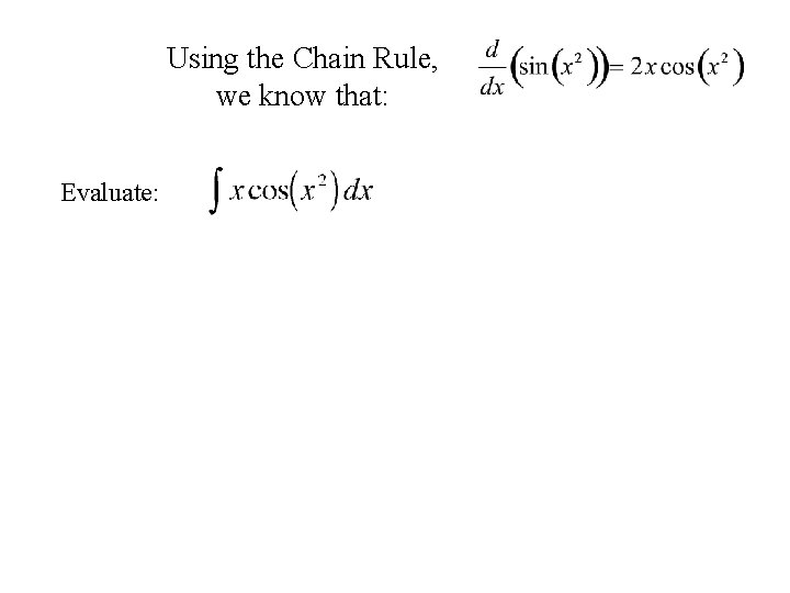 Using the Chain Rule, we know that: Evaluate: 