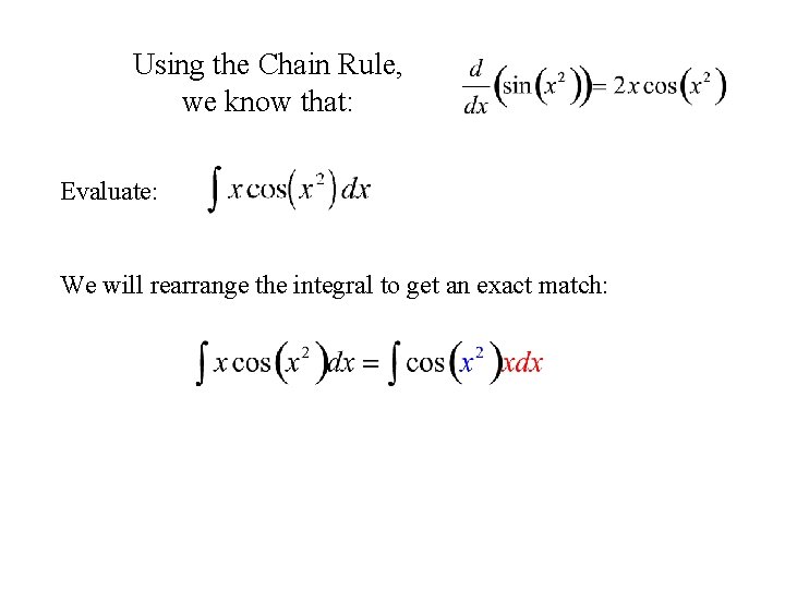 Using the Chain Rule, we know that: Evaluate: We will rearrange the integral to
