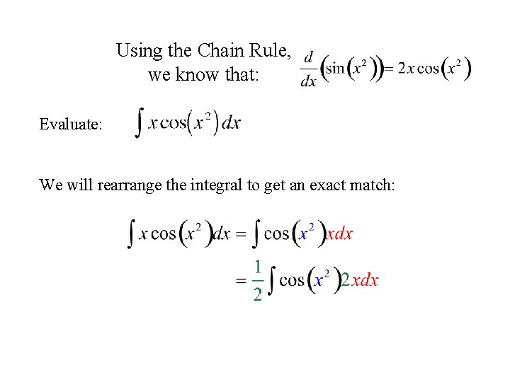 Using the Chain Rule, we know that: Evaluate: We will rearrange the integral to