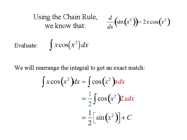 Using the Chain Rule, we know that: Evaluate: We will rearrange the integral to