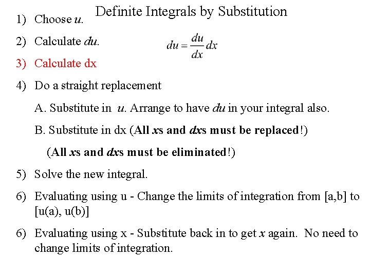 Definite Integrals by Substitution 1) Choose u. 2) Calculate du. 3) Calculate dx 4)