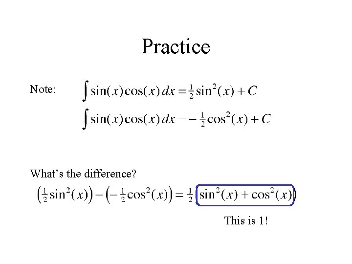 Practice Note: What’s the difference? This is 1! 