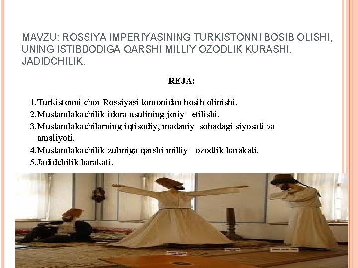MAVZU: ROSSIYA IMPERIYASINING TURKISTONNI BOSIB OLISHI, UNING ISTIBDODIGA QARSHI MILLIY OZODLIK KURASHI. JADIDCHILIK. REJA: