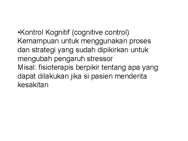  • Kontrol Kognitif (cognitive control) Kemampuan untuk menggunakan proses dan strategi yang sudah