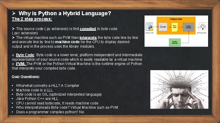 Ø Why is Python a Hybrid Language? The 2 step process: Ø The source Ø Why is Python a Hybrid Language? The 2 step process: Ø The source