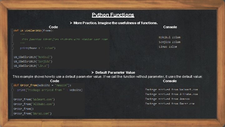 Python Functions Ø More Practice. Imagine the usefulness of functions. Code Console Ø Default Python Functions Ø More Practice. Imagine the usefulness of functions. Code Console Ø Default
