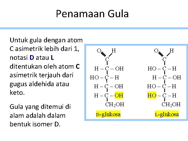 Penamaan Gula Untuk gula dengan atom C asimetrik lebih dari 1, O H notasi