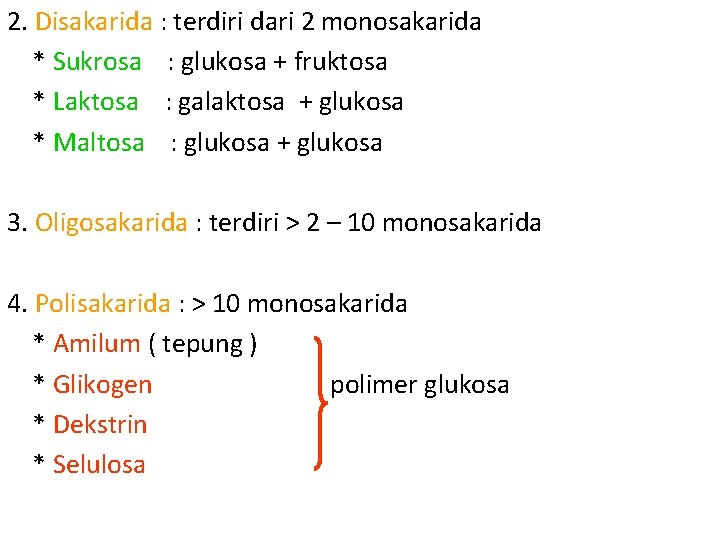 2. Disakarida : terdiri dari 2 monosakarida * Sukrosa : glukosa + fruktosa *