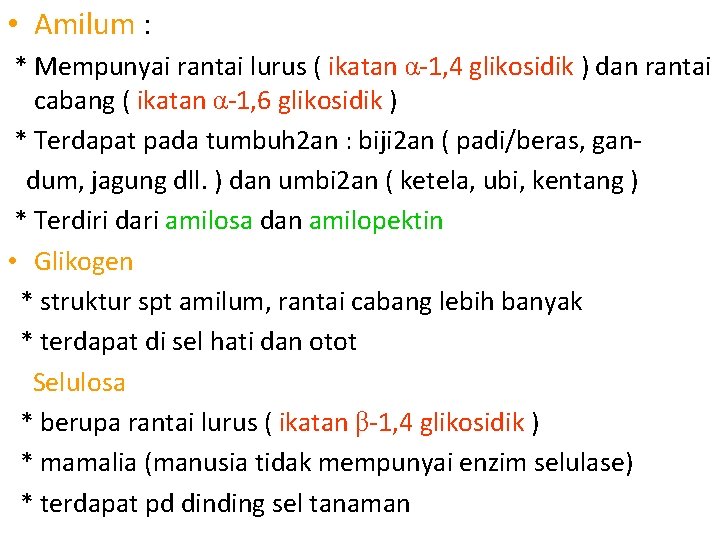 • Amilum : * Mempunyai rantai lurus ( ikatan α-1, 4 glikosidik )