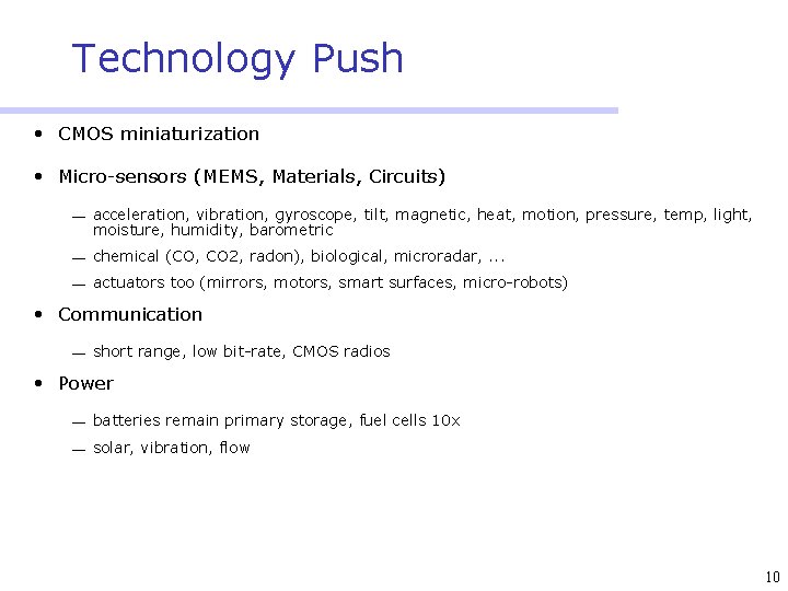 Technology Push • CMOS miniaturization • Micro-sensors (MEMS, Materials, Circuits) acceleration, vibration, gyroscope, tilt,