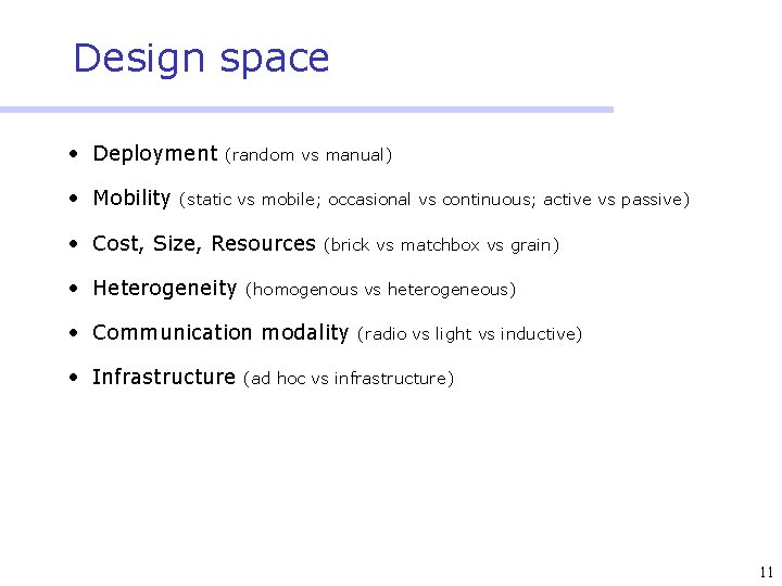 Design space • Deployment • Mobility (random vs manual) (static vs mobile; occasional vs