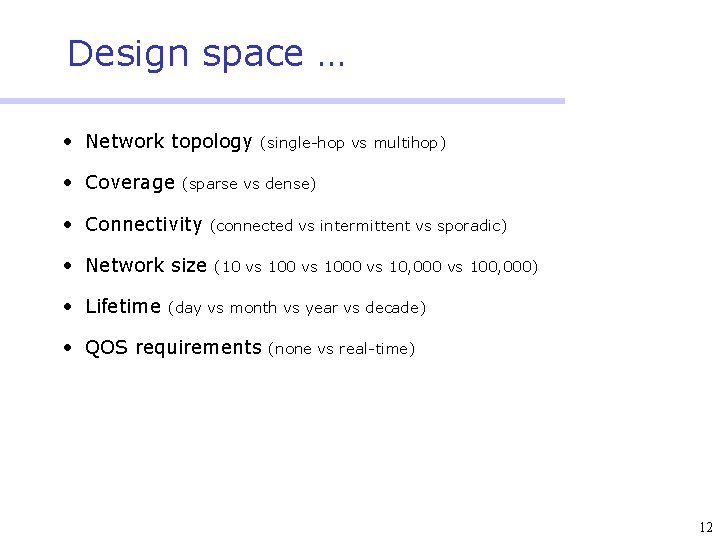 Design space … • Network topology • Coverage (sparse vs dense) • Connectivity •