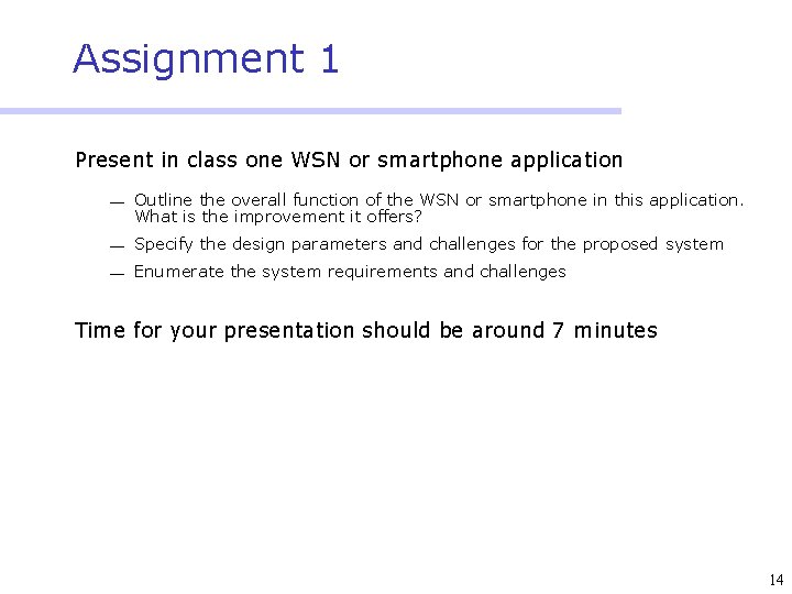 Assignment 1 Present in class one WSN or smartphone application Outline the overall function