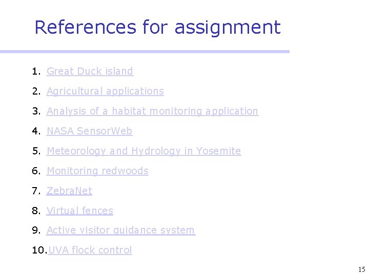 References for assignment 1. Great Duck island 2. Agricultural applications 3. Analysis of a