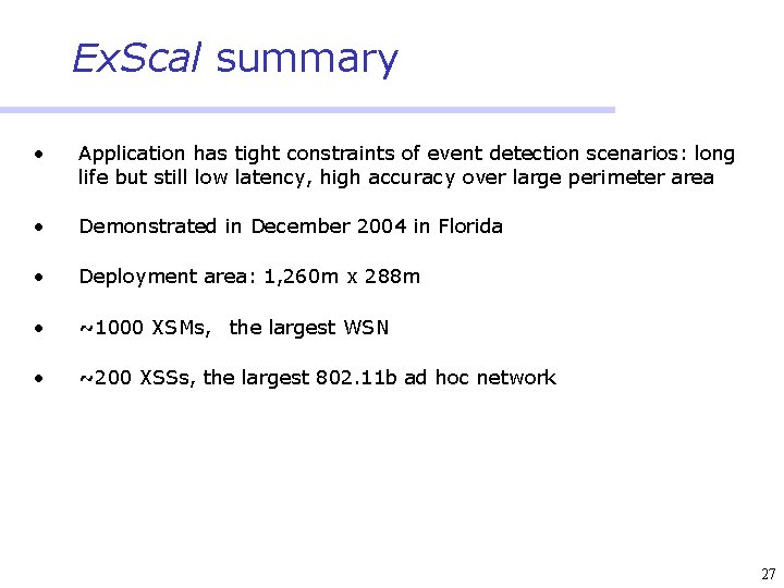 Ex. Scal summary • Application has tight constraints of event detection scenarios: long life