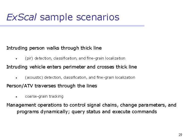 Ex. Scal sample scenarios Intruding person walks through thick line • (pir) detection, classification,