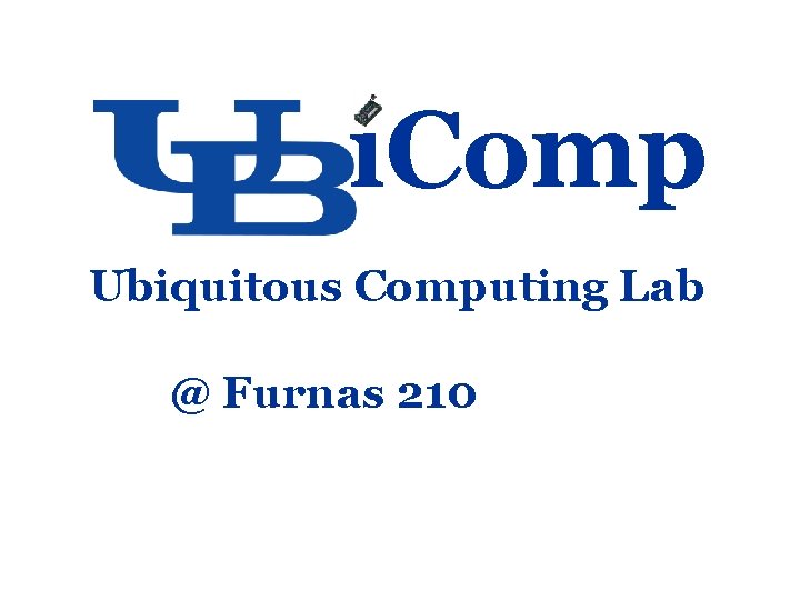 i. Comp Ubiquitous Computing Lab @ Furnas 210 