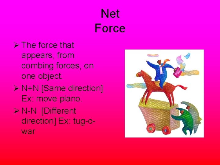 Net Force Ø The force that appears, from combing forces, on one object. Ø
