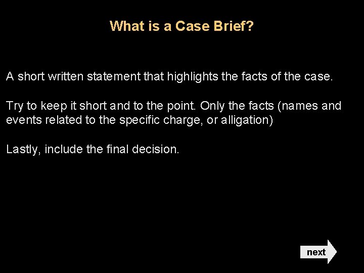 What is a Case Brief? A short written statement that highlights the facts of