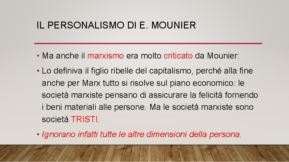 IL PERSONALISMO DI E. MOUNIER • Ma anche il marxismo era molto criticato da