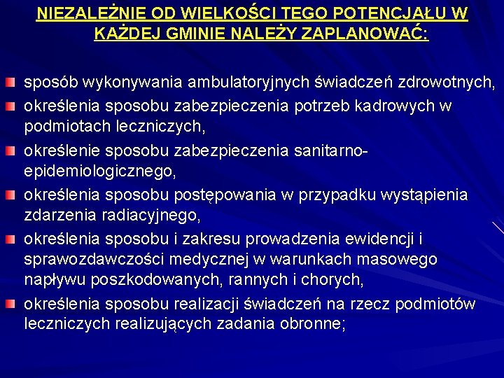 NIEZALEŻNIE OD WIELKOŚCI TEGO POTENCJAŁU W KAŻDEJ GMINIE NALEŻY ZAPLANOWAĆ: sposób wykonywania ambulatoryjnych świadczeń NIEZALEŻNIE OD WIELKOŚCI TEGO POTENCJAŁU W KAŻDEJ GMINIE NALEŻY ZAPLANOWAĆ: sposób wykonywania ambulatoryjnych świadczeń