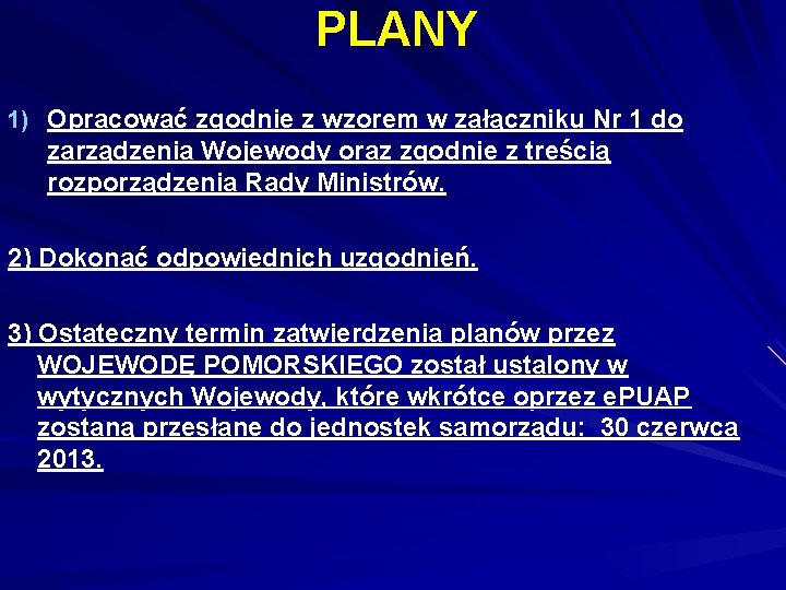 PLANY 1) Opracować zgodnie z wzorem w załączniku Nr 1 do zarządzenia Wojewody oraz PLANY 1) Opracować zgodnie z wzorem w załączniku Nr 1 do zarządzenia Wojewody oraz