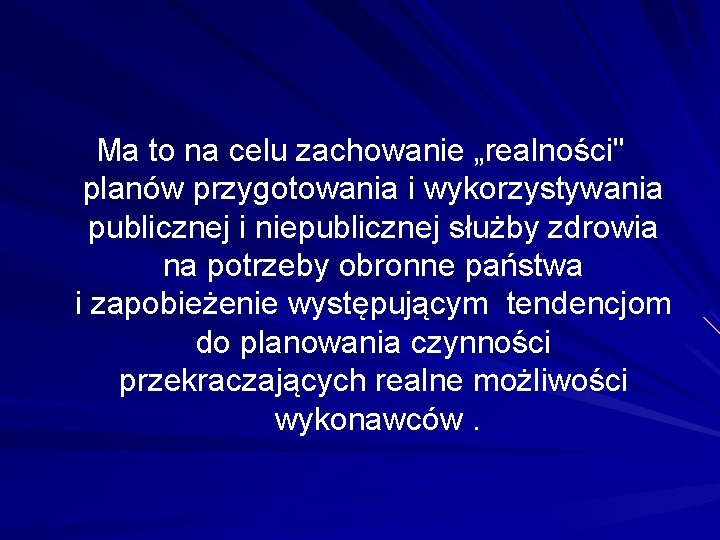 Ma to na celu zachowanie „realności" planów przygotowania i wykorzystywania publicznej i niepublicznej służby Ma to na celu zachowanie „realności" planów przygotowania i wykorzystywania publicznej i niepublicznej służby