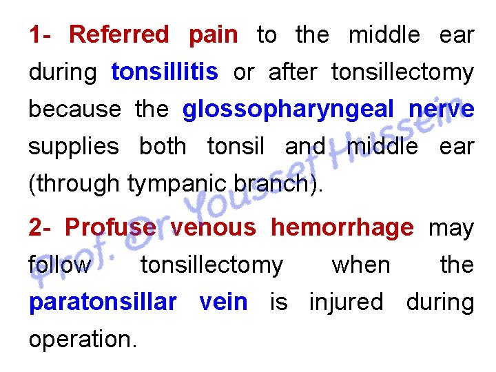 1 Referred pain to the middle ear during tonsillitis or after tonsillectomy because the