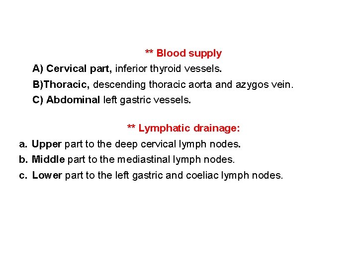 ** Blood supply A) Cervical part, inferior thyroid vessels. B)Thoracic, descending thoracic aorta and