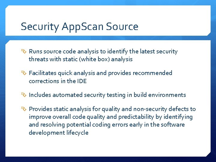 Security App. Scan Source Runs source code analysis to identify the latest security threats