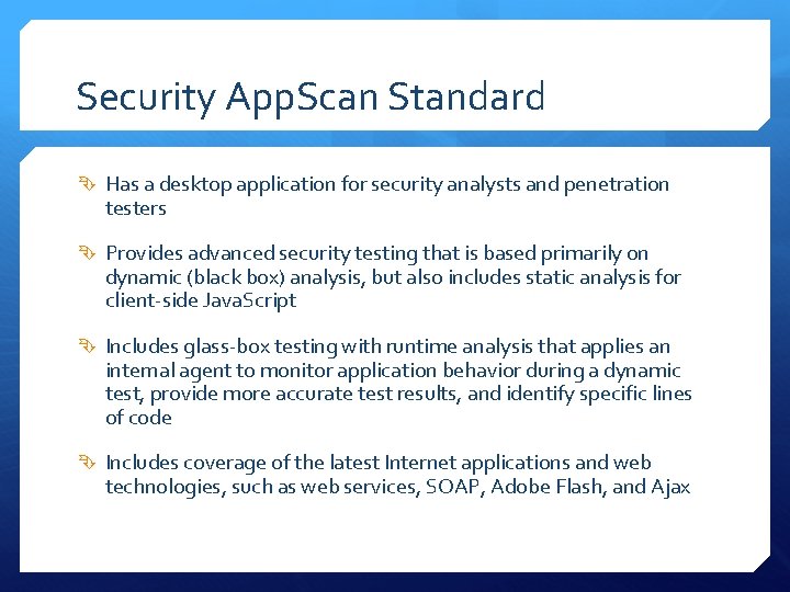 Security App. Scan Standard Has a desktop application for security analysts and penetration testers