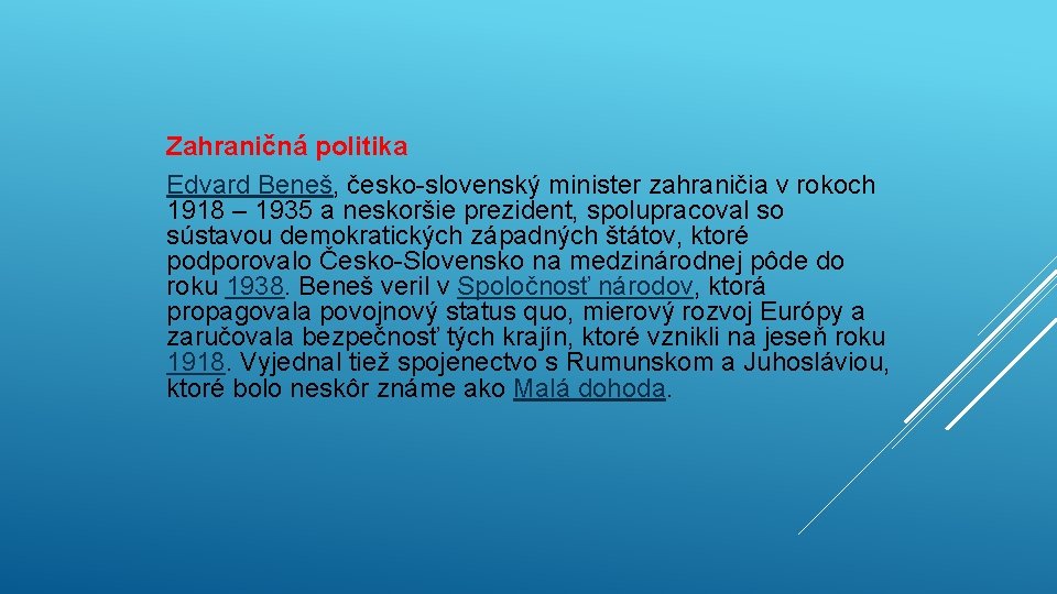 Zahraničná politika Edvard Beneš, česko-slovenský minister zahraničia v rokoch 1918 – 1935 a neskoršie