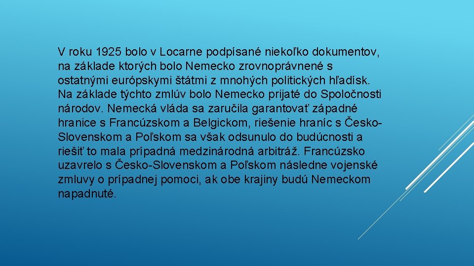 V roku 1925 bolo v Locarne podpísané niekoľko dokumentov, na základe ktorých bolo Nemecko