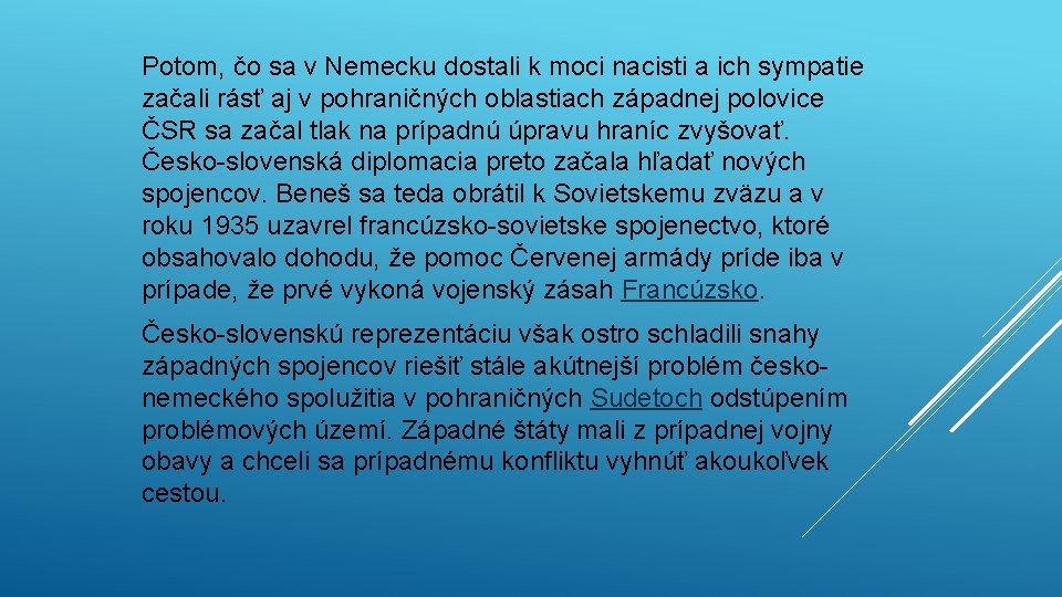 Potom, čo sa v Nemecku dostali k moci nacisti a ich sympatie začali rásť