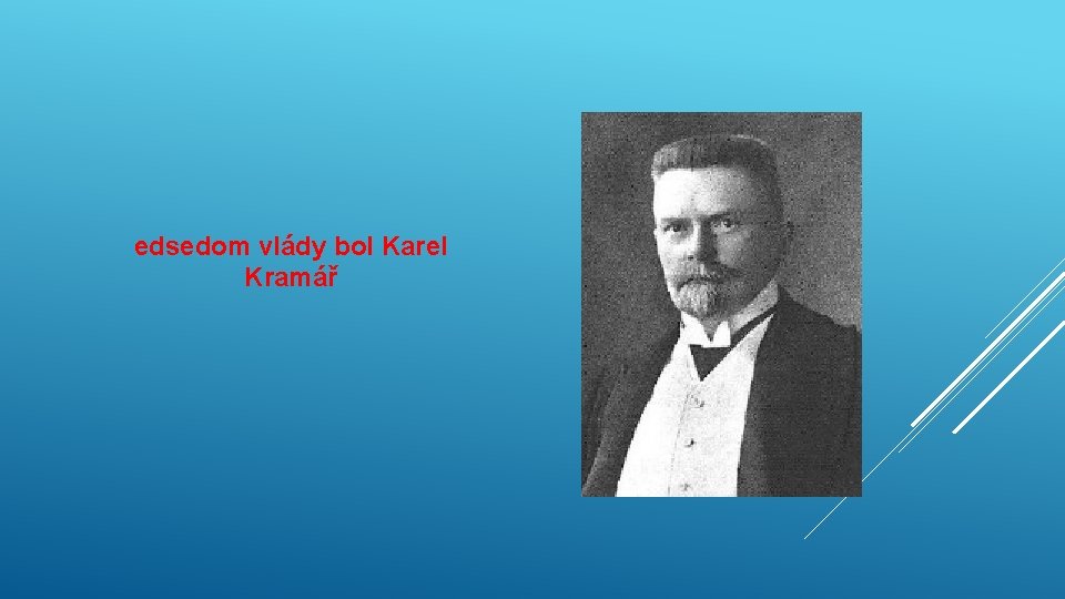 Pr edsedom vlády bol Karel Kramář 