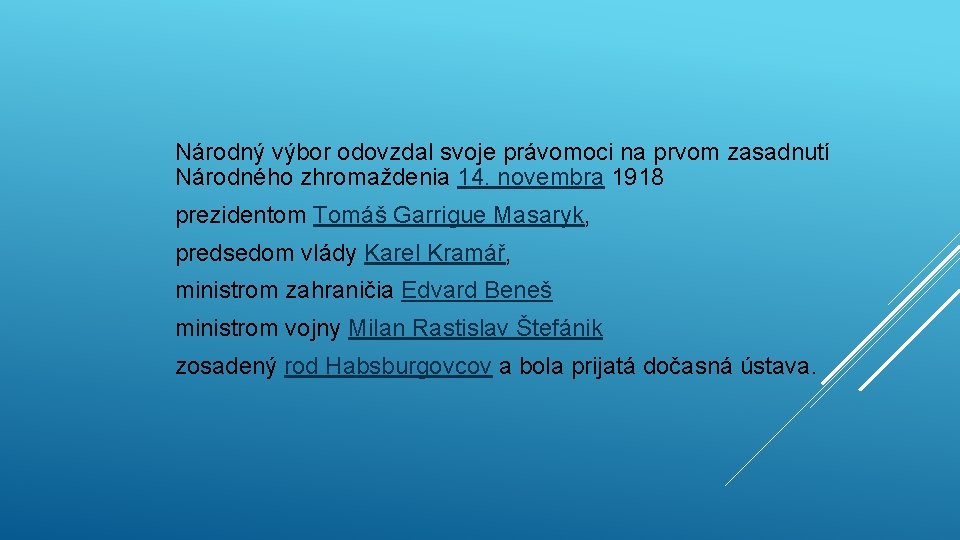 Národný výbor odovzdal svoje právomoci na prvom zasadnutí Národného zhromaždenia 14. novembra 1918 prezidentom