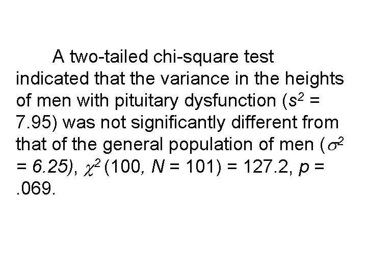 A two-tailed chi-square test indicated that the variance in the heights of men with