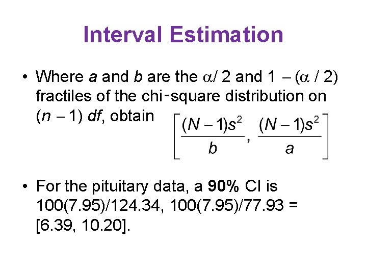 Interval Estimation • Where a and b are the / 2 and 1 (